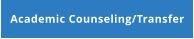 Academic Counseling/Transfer