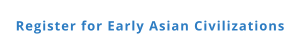 Register for Early Asian Civilizations